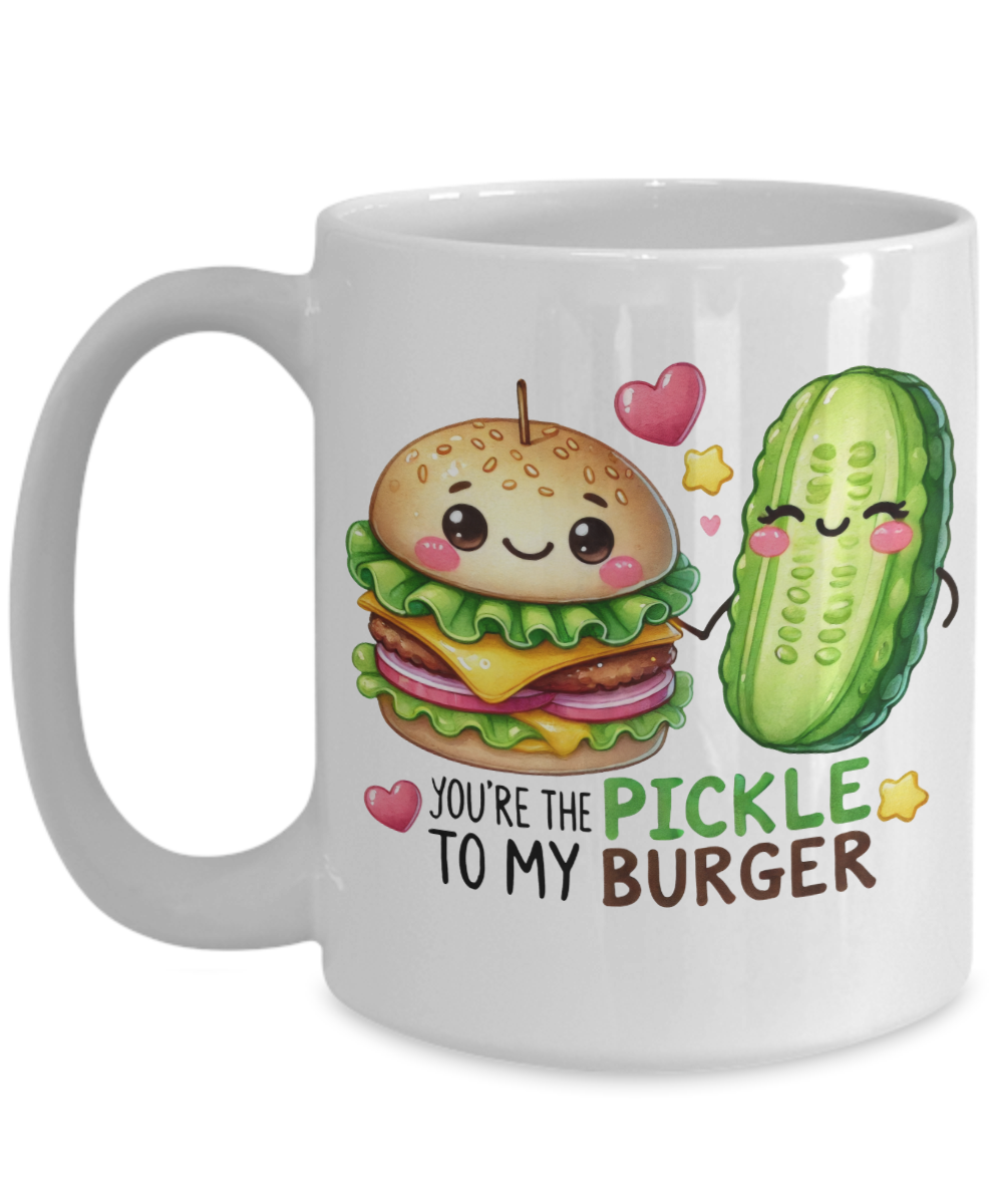 You're The Pickle To My Burger